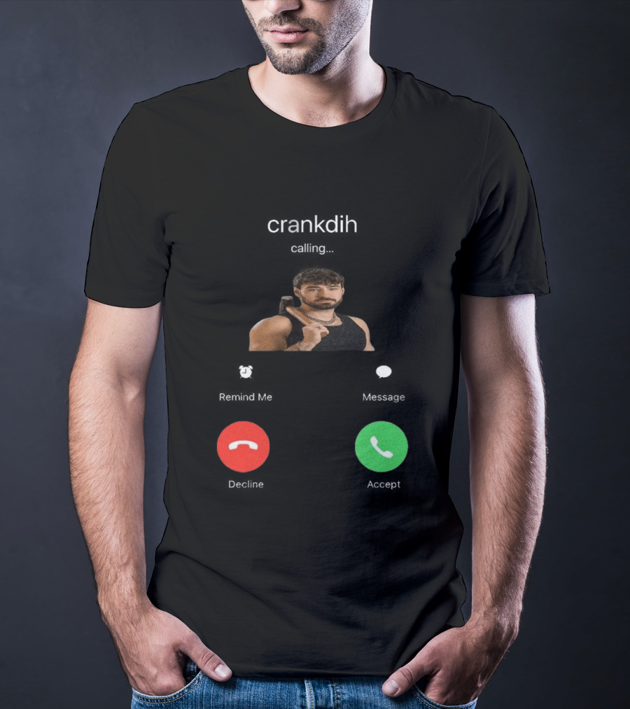 Crankdat Crankdih Calling Accept Or Decline Choice T-Shirt
