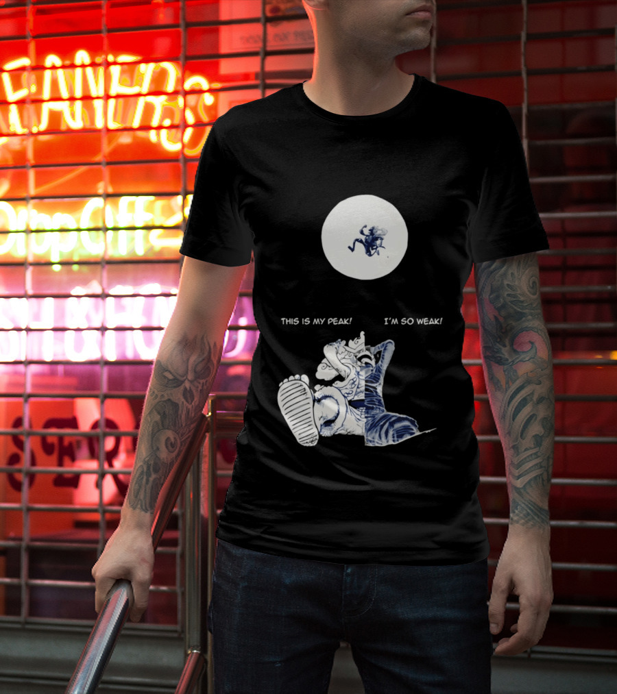 Luffy Dualism This Is My Peak I'm So Weak T-Shirt
