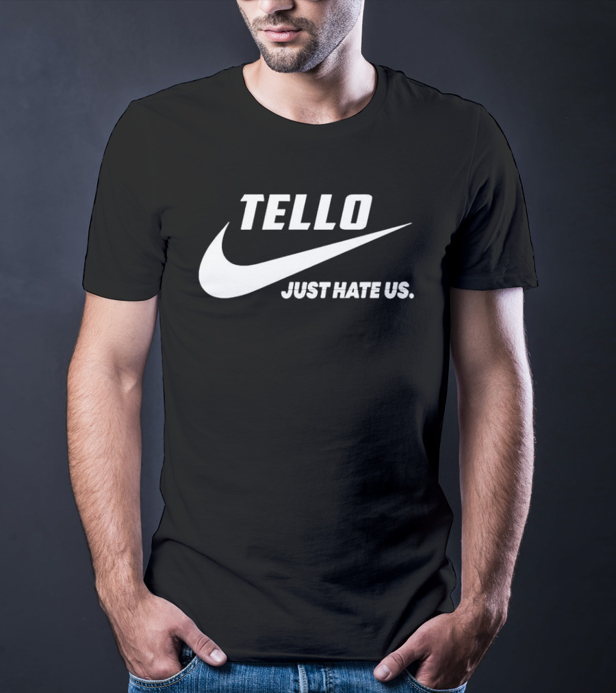 Tello Just Hate Us Nike T-Shirt