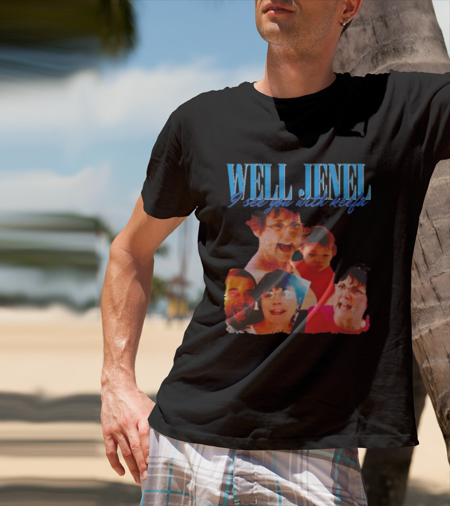 Well Jenel I See You With Keefa Funny Meme Faces T-Shirt