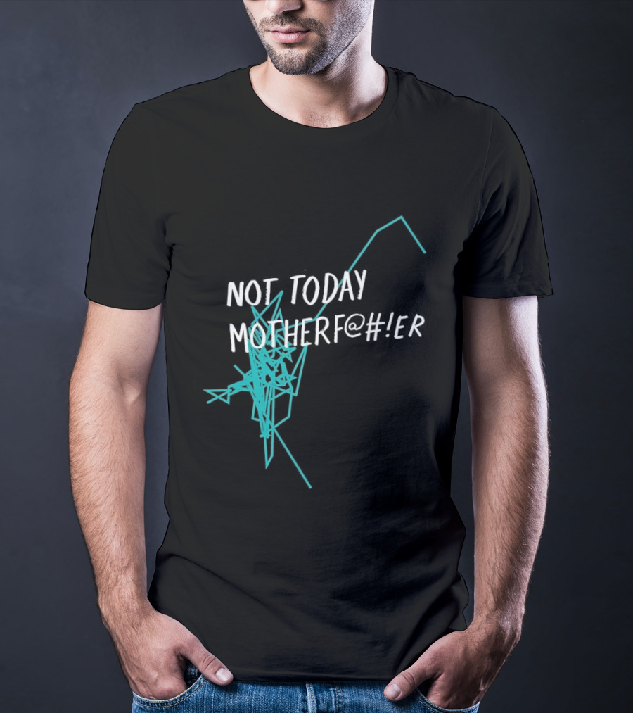 Not Today Motherfer Distressed Grunge Text And Electric Blue Streaks T-Shirt
