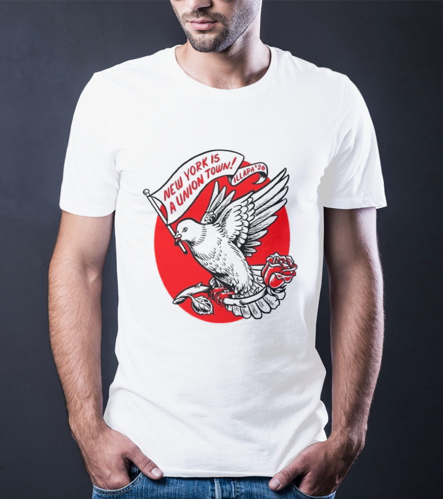 New York Is A Union Town Dove With Rose And Banner T-Shirt