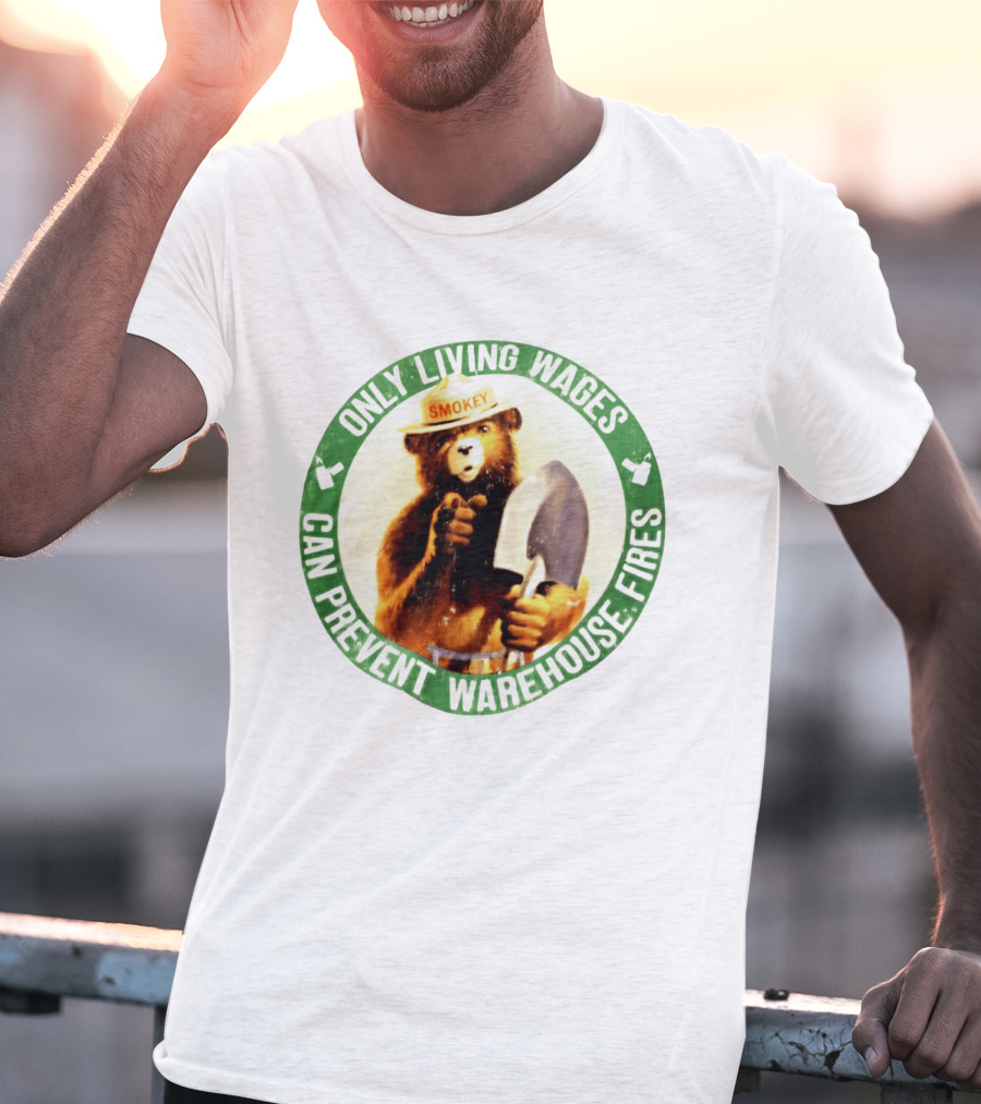 Only Living Wages Can Prevent Warehouse Fires Smokey T-Shirt