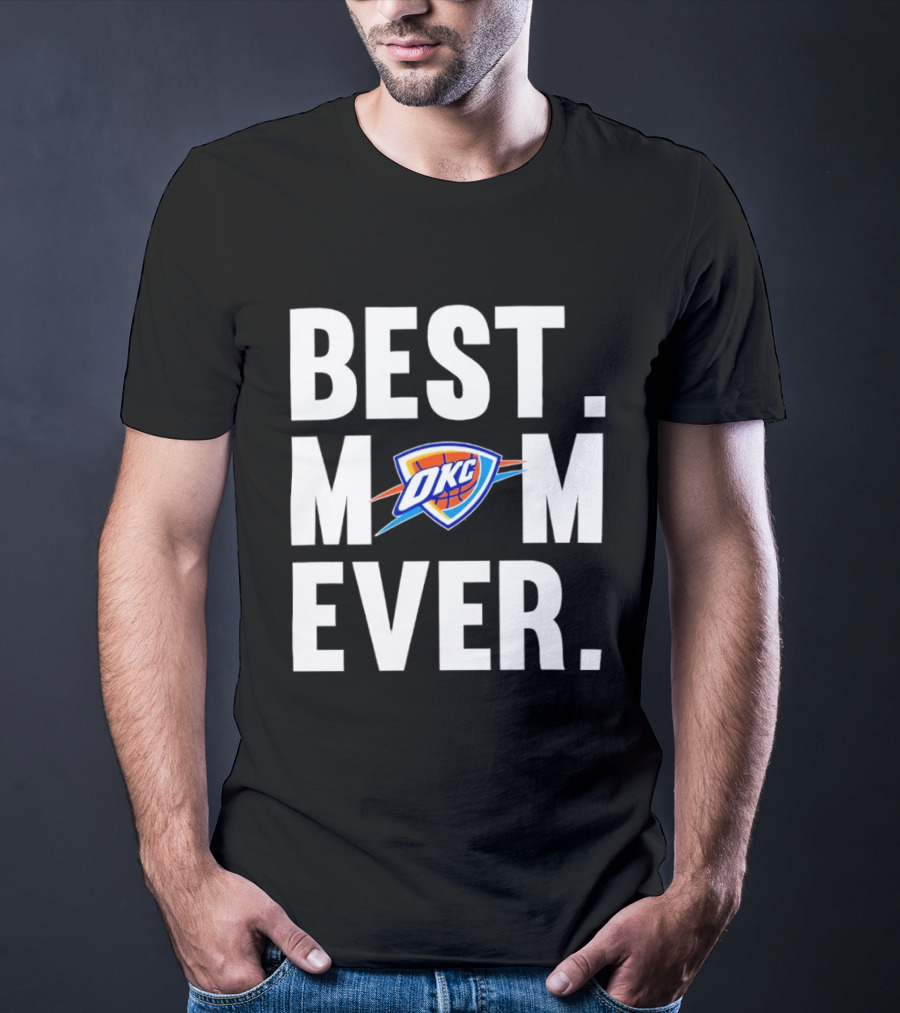 Best Mom Ever OKC Thunder Fan Merchandise T-Shirt