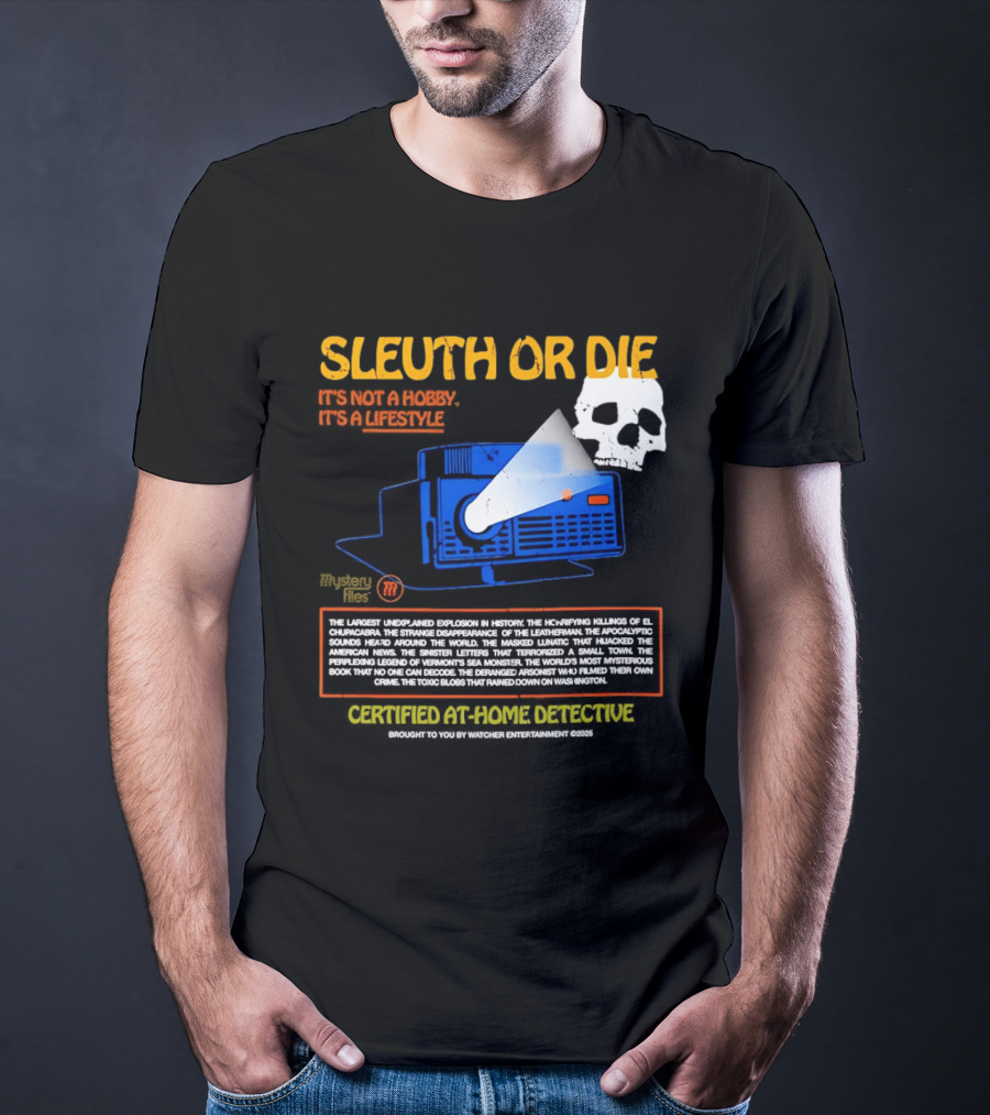 Sleuth Or Die Mysterious Explosions Chilling Secrets Sinister Letters T-Shirt