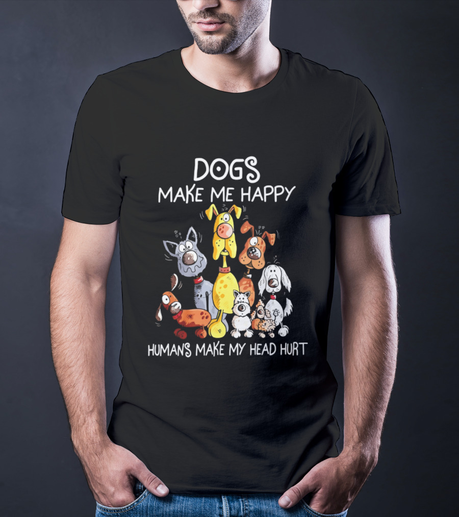 Dogs Make Me Happy Humans Make My Head Hurt Cartoon Dogs T-Shirt