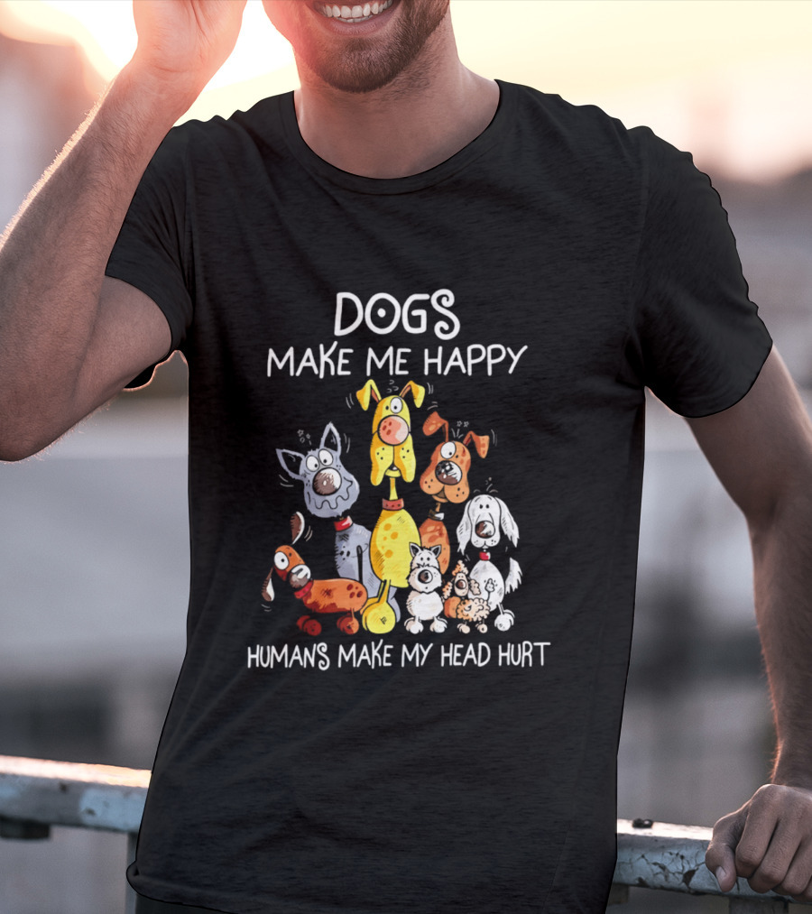 Dogs Make Me Happy Humans Make My Head Hurt Cartoon Dogs T-Shirt