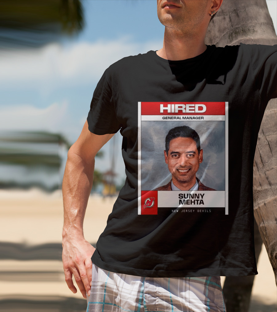 Hired General Manager Sunny Mehta New Jersey Devils T-Shirt