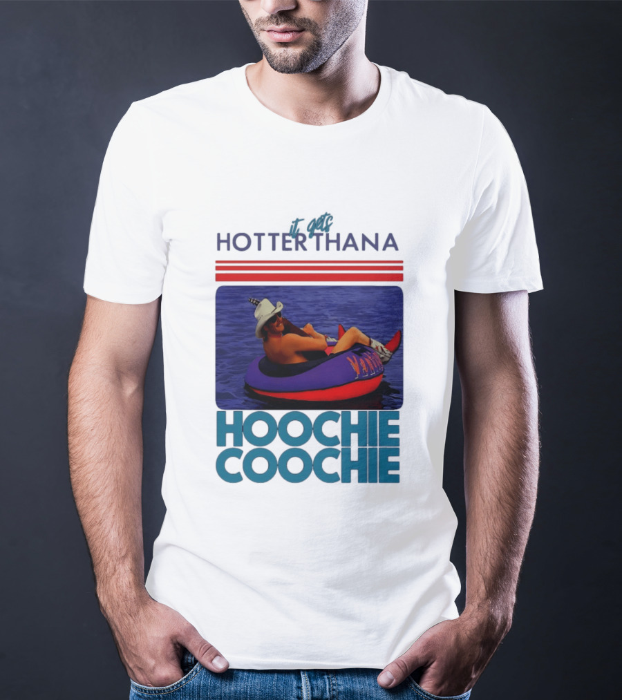 It Gets Hotter Than A Hoochie Coochie Lake Float Cowboy Hat T-Shirt