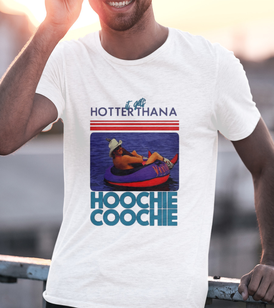 It Gets Hotter Than A Hoochie Coochie Lake Float Cowboy Hat T-Shirt