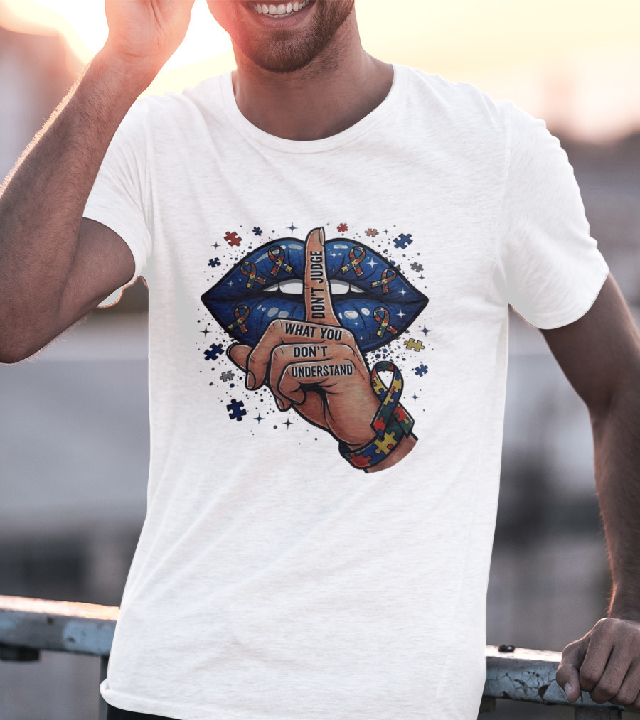 Puzzle Pieces Don't Judge What You Don't Understand Autism Awareness T-Shirt