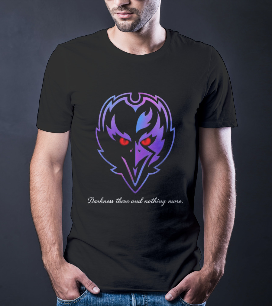 Baltimore Ravens Darkness There And Nothing More 2026 Night Sports Fan T-Shirt