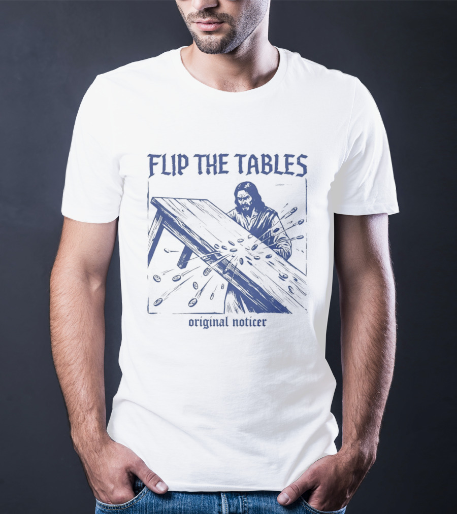 Flip The Tables Original Noticer Iconic Prophetic T-Shirt