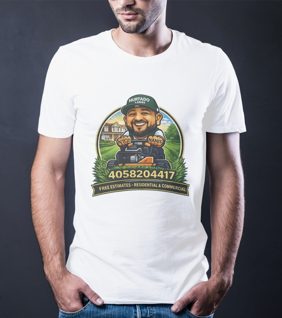 Hurtado Lawns Nico Nanis Free Estimates Residential Commercial 4058204417 T-Shirt
