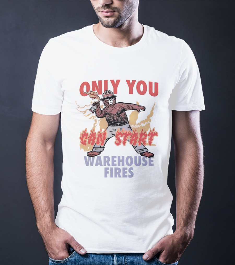Only You Can Start Warehouse Fires Stokey The Bear T-Shirt