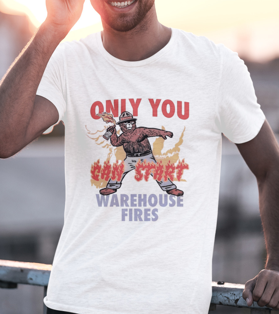 Only You Can Start Warehouse Fires Stokey The Bear T-Shirt