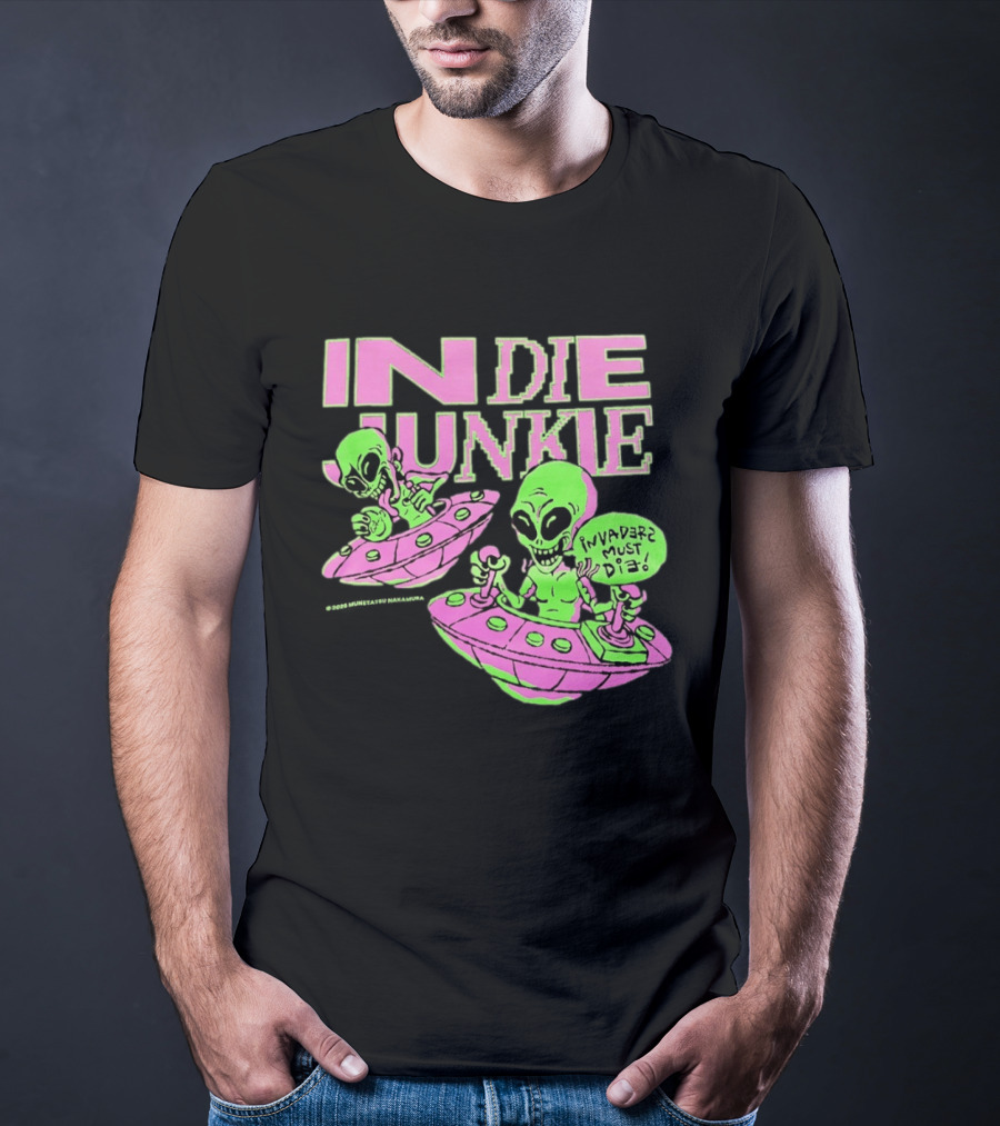 Indie Junkie Alien UFO Invaderz Must Die T-Shirt