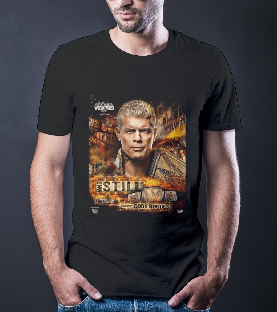 And Still Undisputed WWE Champion Cody Rhodes WrestleMania 42 T-Shirt