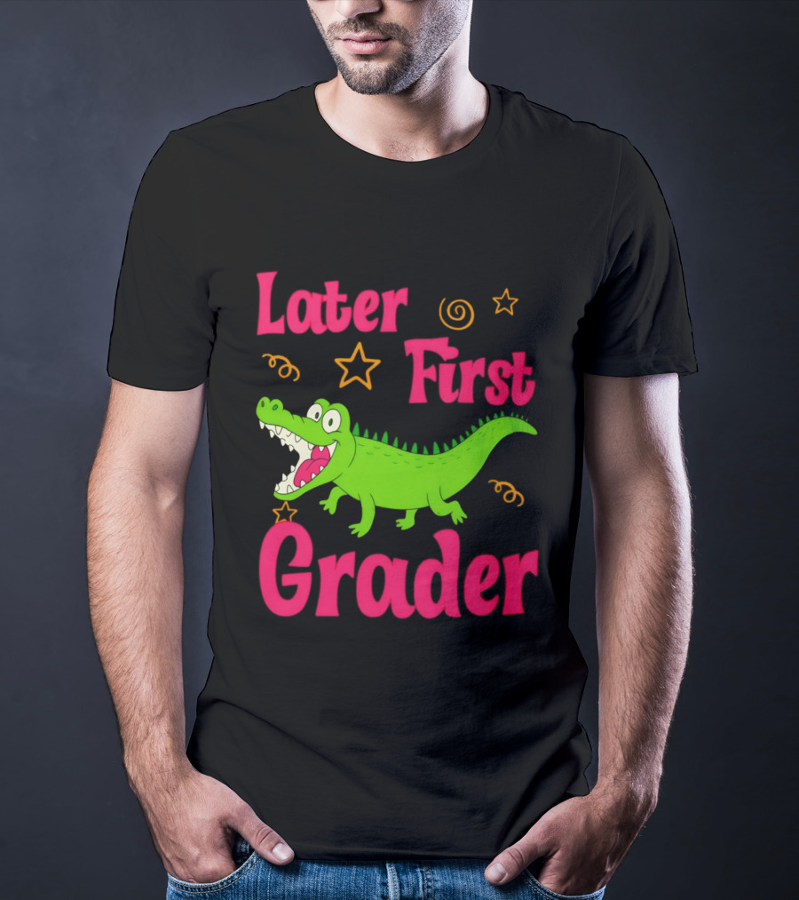 Later Gator First Grader Last Day Of School Teacher T-Shirt