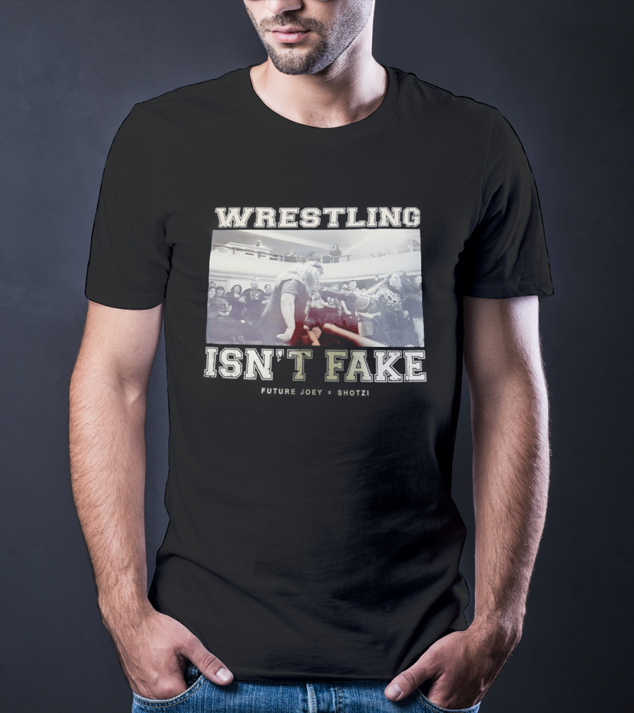 Wrestling Isn't Fake Future Joey Shotzi T-Shirt