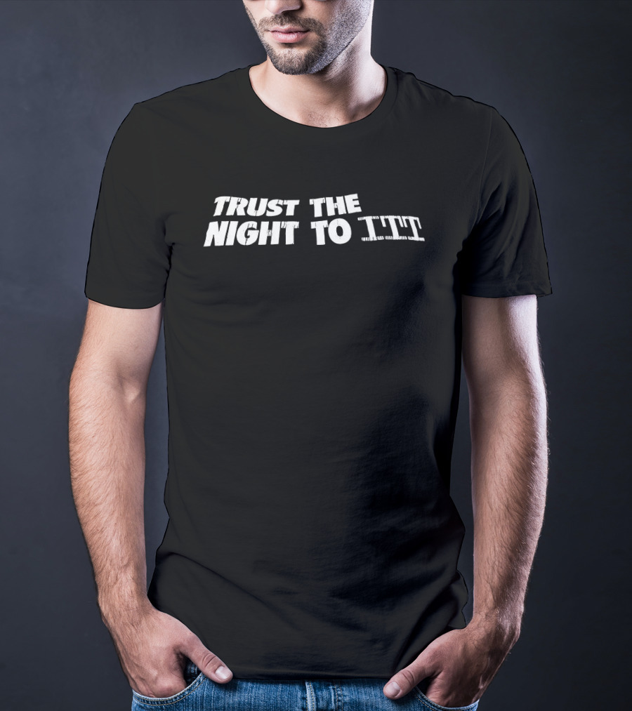 Trust The Night To ITT T-Shirt