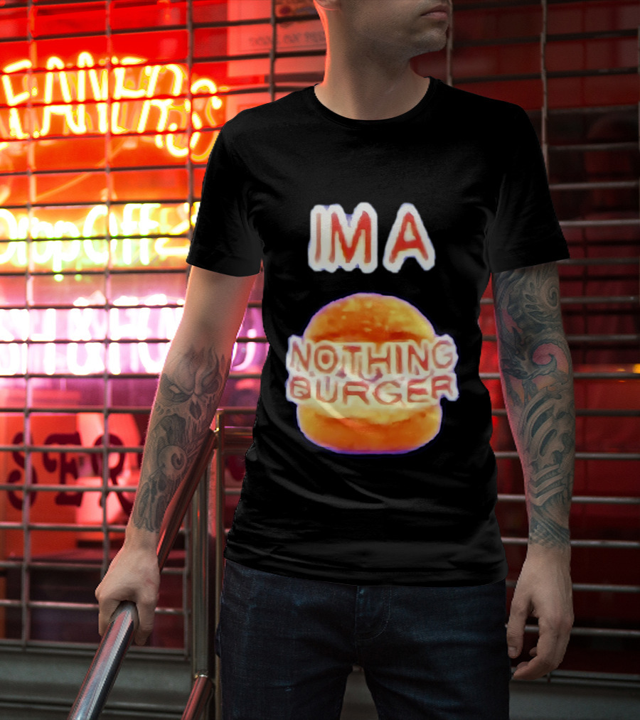 IMA Nothing Burger Funny Meme Phrase T-Shirt