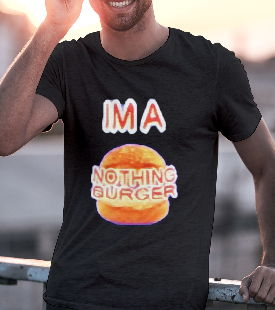 IMA Nothing Burger Funny Meme Phrase T-Shirt
