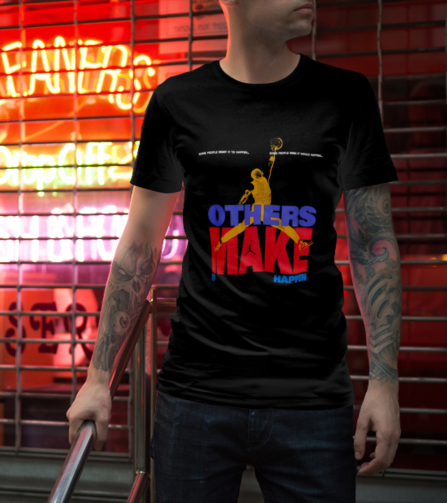 Others Make It Happen Some People Wait It To Happen Basketball Player Action T-Shirt
