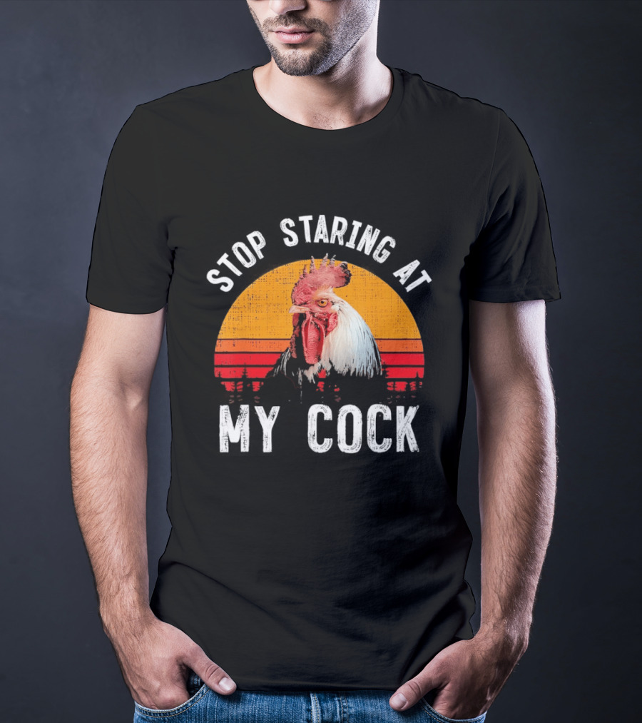 Stop Staring At My Cock Retro Rooster Vintage Humor T-Shirt