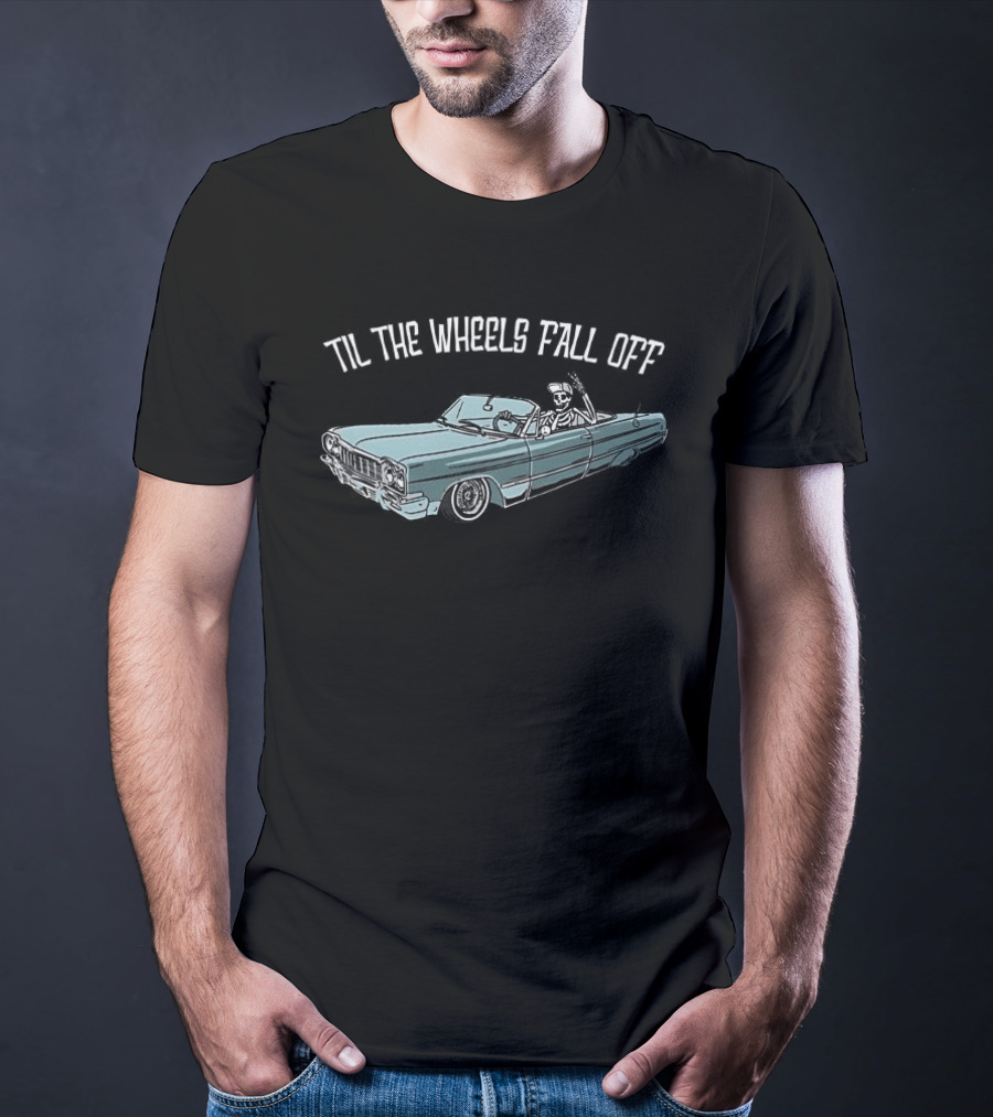 Til The Wheels Fall Off Classic Car Driving Skeleton T-Shirt