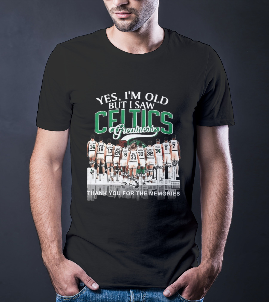 Yes I'm Old But I Saw Celtics Greatness Thank You For The Memories Players T-Shirt