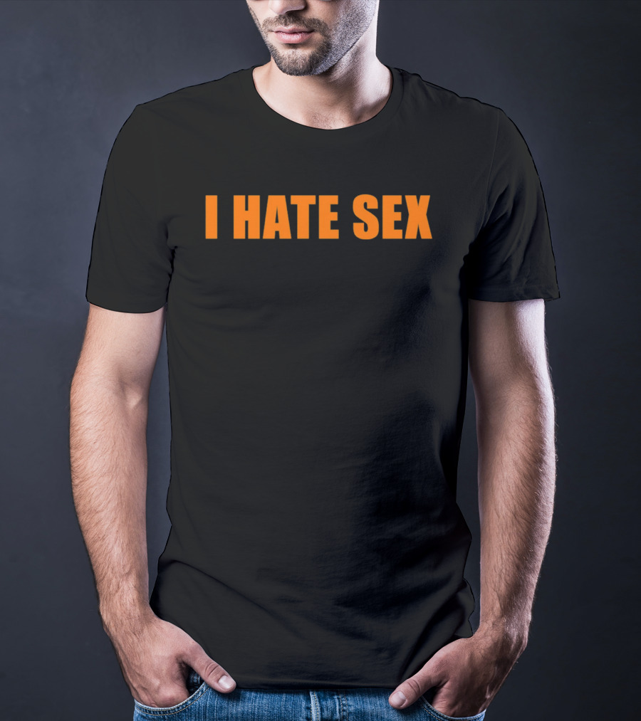 I Hate Sex T-Shirt