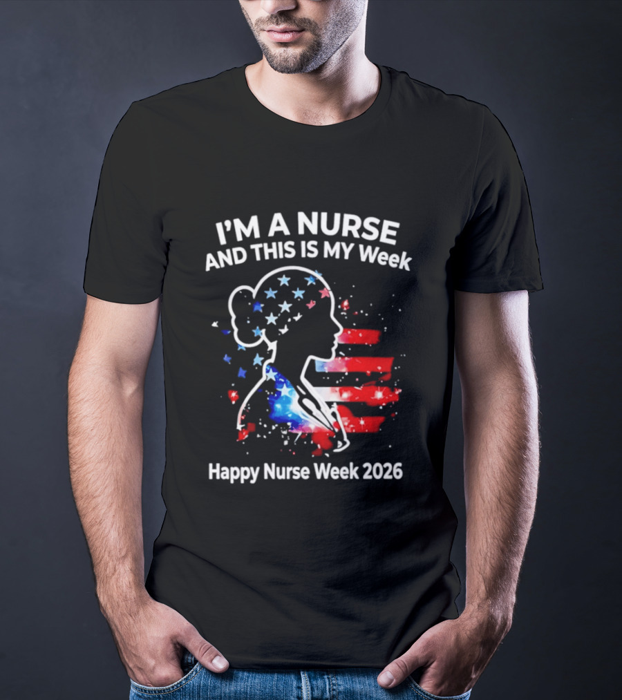 I'm A Nurse And This Is My Week Happy Nurse Week 2026 USA Flag T-Shirt