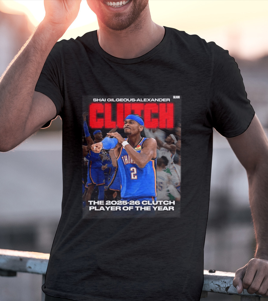 Shai Gilgeous Alexander Clutch 2025 26 Clutch Player Of The Year Thunder T-Shirt