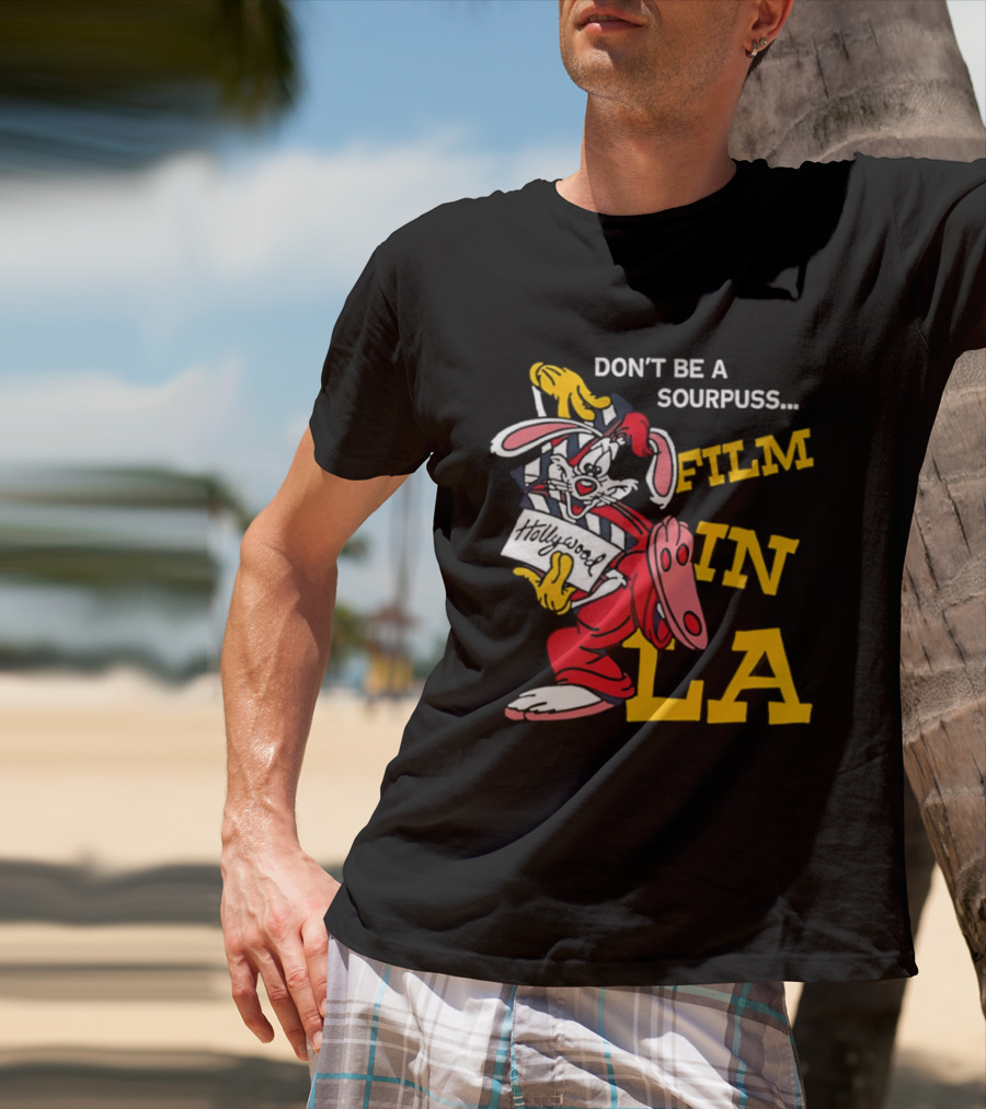 Don't Be A Sourpuss Film In LA Roger Rabbit T-Shirt