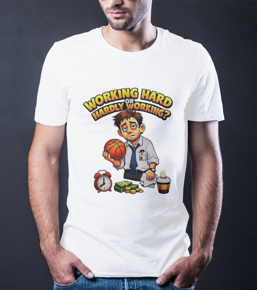 Working Hard Or Hardly Working Tired Office Man Basketball Coffee Alarm T-Shirt