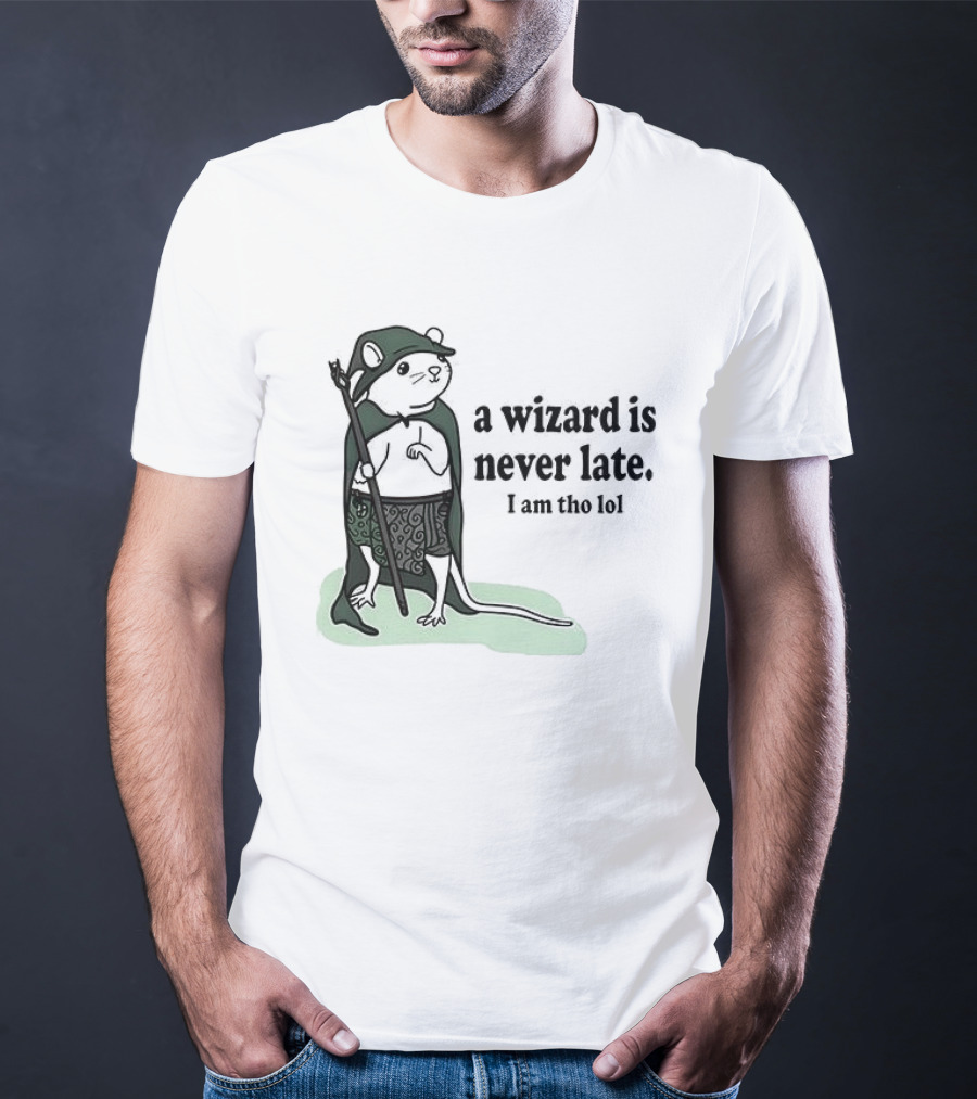 Rat A Wizard Is Never Late I Am Tho Funny Humor Magic Rat Mage T-Shirt