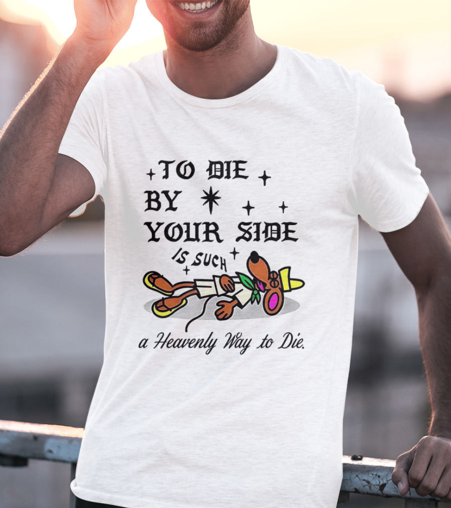 To Die By Your Side Is Such A Heavenly Way To Die Slowpoke Rodriguez T-Shirt