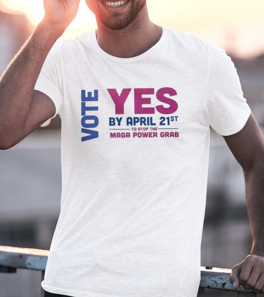 Virginia Redistricting Vote Yes By April 21st Maga Power Grab 2026 Election T-Shirt