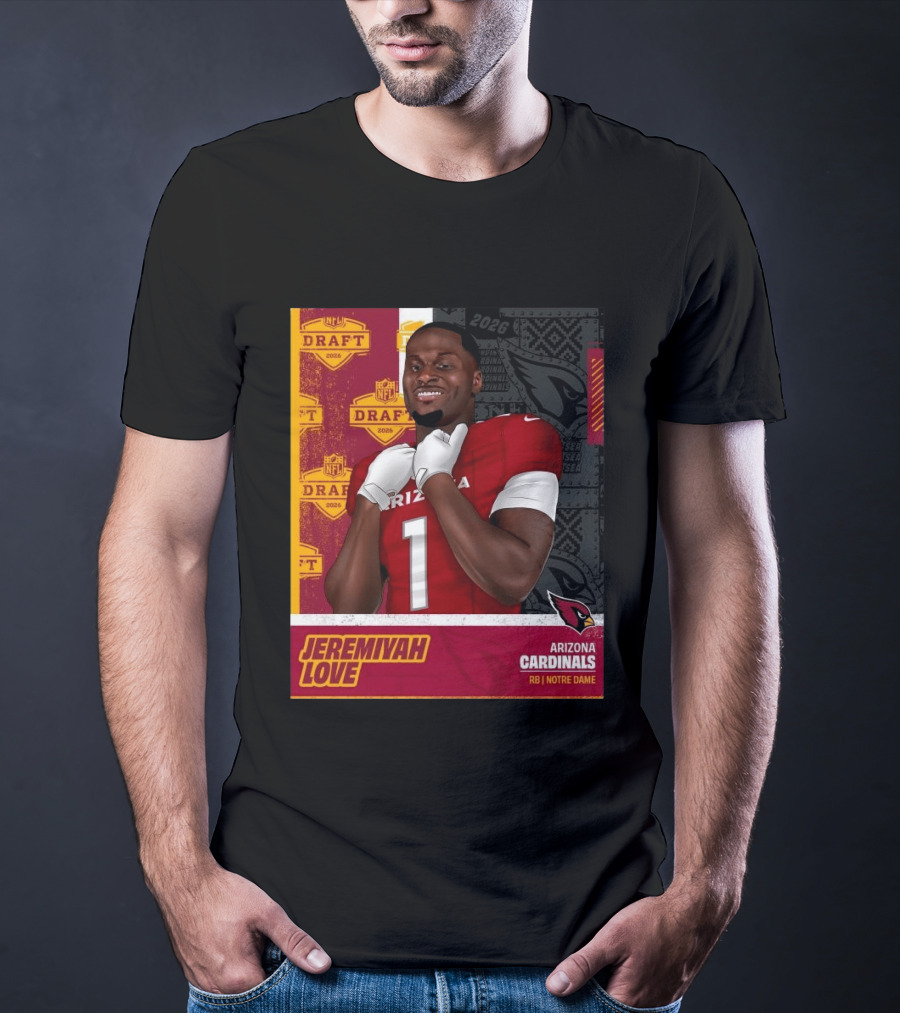 Jeremiyah Love Arizona Cardinals 2026 NFL Draft Round 1 Pick 3 Notre Dame T-Shirt