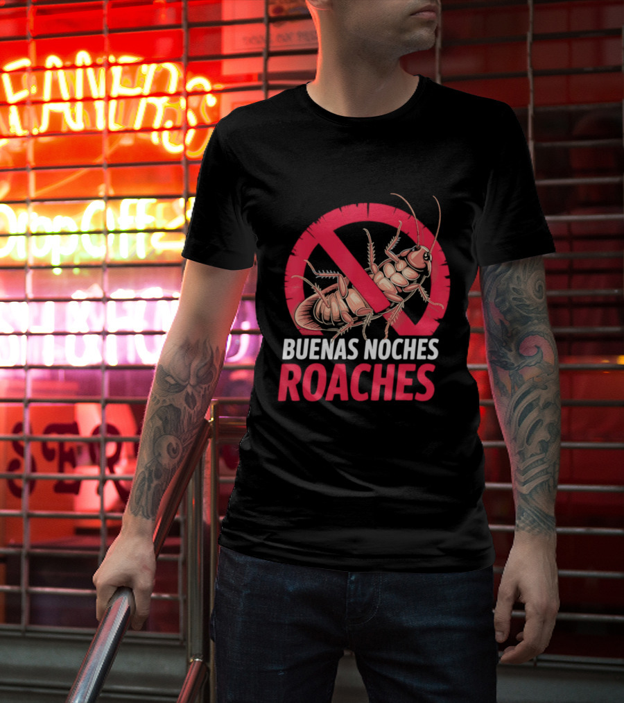 Buenas Noches Roaches Anti Bug Humor Bilingual Pest Control T-Shirt