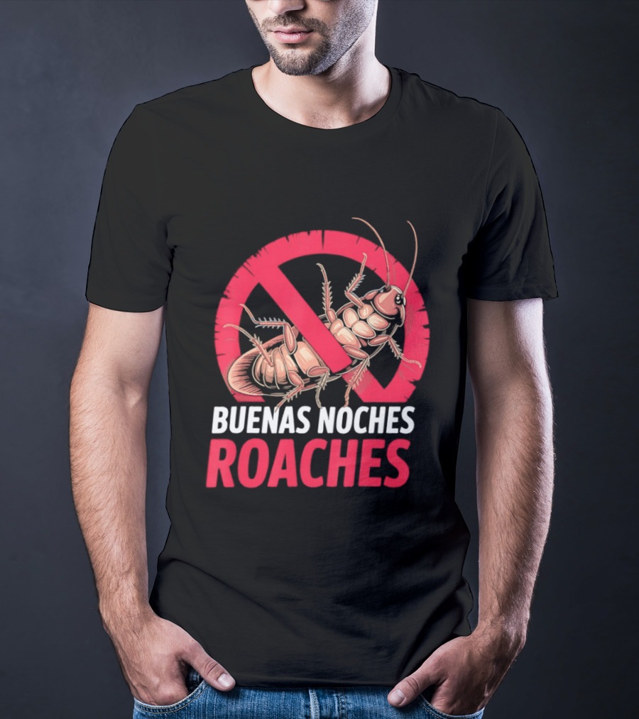 Buenas Noches Roaches Anti Bug Humor Bilingual Pest Control T-Shirt