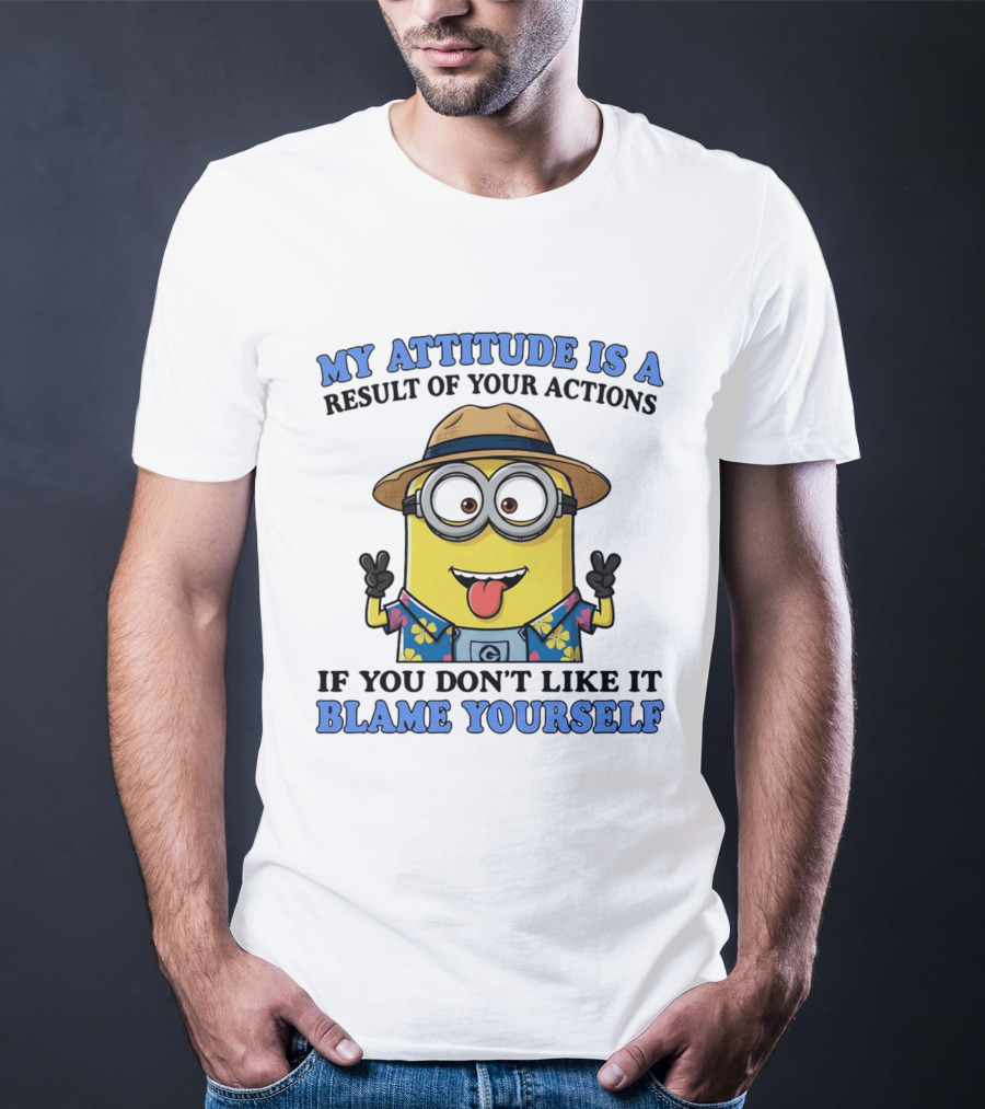 Minions My Attitude Is A Result Of Your Actions If You Don't Like It Blame Yourself Hawaiian T-Shirt