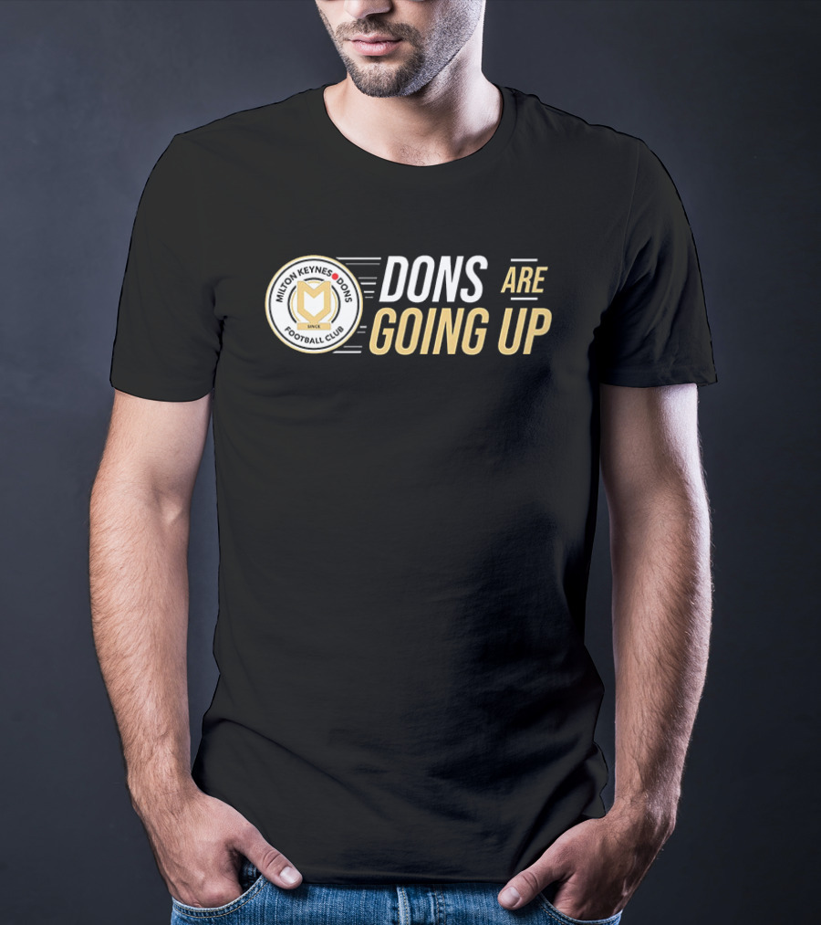 Milton Keynes Dons Football Club Dons Are Going Up T-Shirt