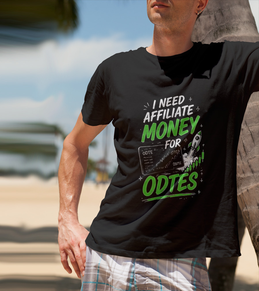 I Need Affiliate Money For Odtes Earnings Boost Rocket Trend T-Shirt