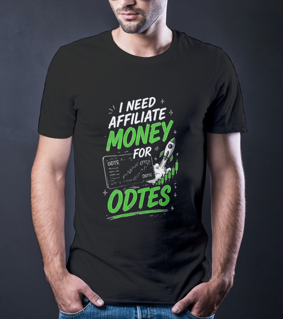 I Need Affiliate Money For Odtes Earnings Boost Rocket Trend T-Shirt