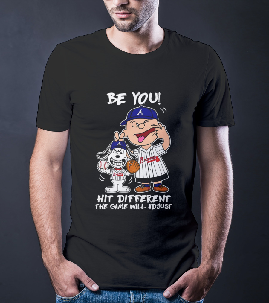 Snoopy X Atlanta Braves Be You Hit Different The Game Will Adjust T-Shirt