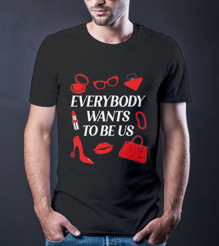 Women's Everybody Wants To Be Us With Red Accessories And Makeup T-Shirt