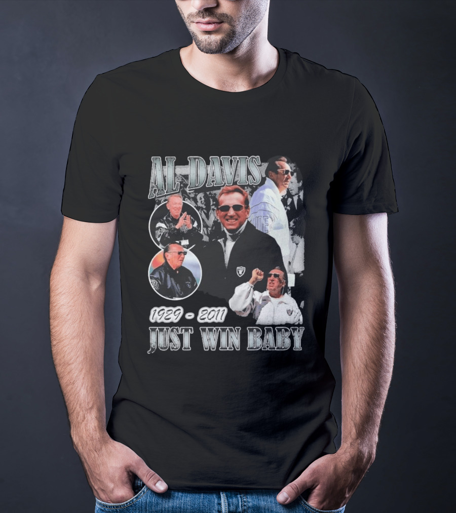 Al Davis 1929 2011 Just Win Baby NFL Raiders Legend T-Shirt