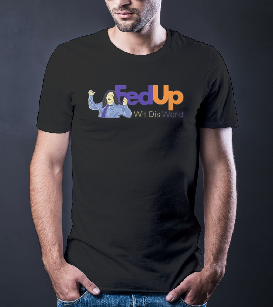 Fed Up Wit Dis World Tommy Wiseau Inspired Image T-Shirt